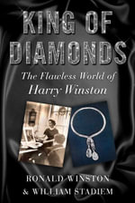 King of Diamonds : The Flawless World of Harry Winston - Ronald Winston
