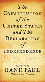 Constitution of the United States and The Declaration of Independence : Senator Rand Paul, Delegates of The Constitutional Convention - Delegates of The Constitutional Convention