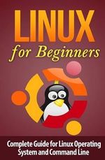 Linux Command Line : Complete Guide for Linux Operating System and Command Line - Terence Lawfield