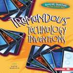 Tremendous Technology Inventions : Awesome Inventions You Use Every Day - Katie Marsico