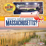 What's Great about Massachusetts? : Our Great States - Amanda Lanser