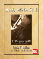 Handy with the Stick : Irish Fiddlers in Words and Music - Brendan Taaffe