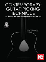 Contemporary Guitar Picking Technique : 25 Solos to Develop Picking Fluency - Keijo Pennanen