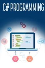 C# Programming : A Step-by-Step Guide to Programming in C# - Troy Dimes