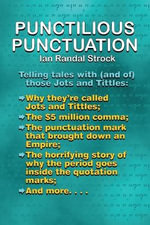 Punctilious Punctuation : Telling tales with (and of) those jots and tittles - Ian Randal Strock