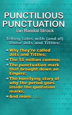 Punctilious Punctuation : Telling tales with (and of) those jots and tittles - Ian Randal Strock