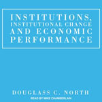 Institutions, Institutional Change and Economic Performance - Douglass C. North