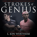 Strokes of Genius : Federer, Nadal, and the Greatest Match Ever Played - L. Jon Wertheim