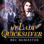 My Lady Quicksilver : London Steampunk - Alison Larkin
