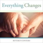 Everything Changes : Help for Families of Newly Recovering Addicts - Karen White