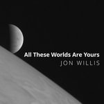 All These Worlds Are Yours : The Scientific Search for Alien Life - Eric Jason Martin