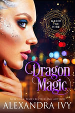 Dragon Magic : Magic for Hire - Alexandra Ivy