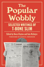 The Popular Wobbly : Selected Writings of T-Bone Slim - T-Bone Slim