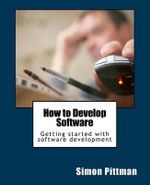 How to Develop Software - Simon Pittman