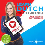 Learn Dutch - Easy Reader - Easy Listener Parallel Text Audio Course No. 2 - The Dutch Easy Reader - Easy Audio Learning Course - Danique van Vuren
