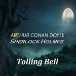 Arthur Conan Doyle Sherlock Holmes Tolling Bell - Arthur Conan Doyle