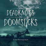 Deadknobs And Doomsticks - Joe Pasquale