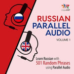 Russian Parallel Audio - Learn Russian with 501 Random Phrases using Parallel Audio - Volume 1 : Russian Parallel Audio : Book 1 - Lingo Jump