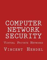 Computer Network Security : Virtual Private Networks - Vincent Hendel