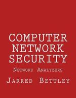 Computer Network Security : Network Analyzers - Jarred Bettley