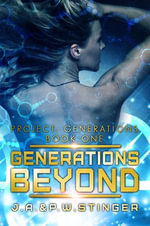 Generations Beyond : Project: Generations, #1 - J.A. Stinger