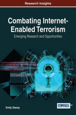 Combating Internet-Enabled Terrorism : Emerging Research and Opportunities - Emily Stacey
