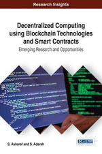 Decentralized Computing Using Blockchain Technologies and Smart Contracts : Emerging Research and Opportunities - S. Asharaf