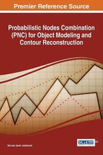 Probabilistic Nodes Combination (PNC) for Object Modeling and Contour Reconstruction : Advances in Systems Analysis, Software Engineering, and High Performance Computing - Dariusz Jacek JakÃ³bczak