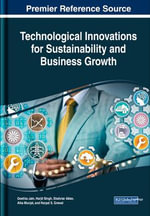 Technological Innovations for Sustainability and Business Growth : Practice, Progress, and Proficiency in Sustainability - Geetika Jain
