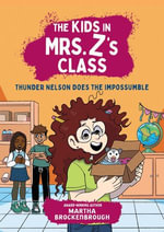 The Kids in Mrs. Z's Class : Thunder Nelson Does the Impossumble - Martha Brockenbrough