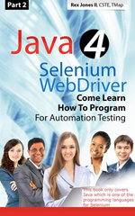 (Part 2) Java 4 Selenium WebDriver : Come Learn How To Program For Automation Testing - Rex Jones