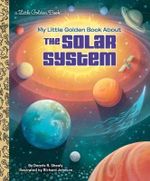 LGB My Little Golden Book About The Solar System : A Little Golden Book - Dennis R. Shealy