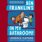 Ben Franklin's in My Bathroom! : History Pals : Book 1 - Candace Fleming