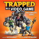 Trapped in a Video Game : The Complete Series - Dustin Brady