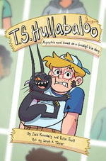T.S. Hullabaloo : A Graphic Novel Based on a (Mostly) True Story - Zack Rosenberg