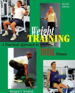 Weight Training : A Practical Approach to Total Fitness - Richard Trestrall