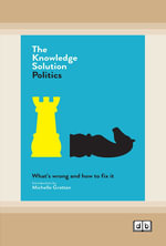 The Knowledge Solution : Politics - Various Authors