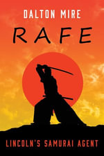Rafe : Lincoln's Samurai Agent - Dalton Mire