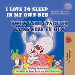 I Love to Sleep in My Own Bed Dwi'n Caru Cysgu Yn Fy Ngwely Fy Hun : English Welsh Bilingual Collection - Shelley Admont