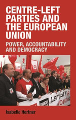 Centre-left parties and the European Union : Power, accountability and democracy - Isabelle Hertner