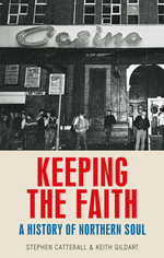 Keeping the Faith : A History of Northern Soul - Keith Gildart