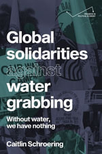 Global solidarities against water grabbing : Without water, we have nothing - Caitlin Schroering