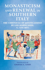 Monasticism and renewal in southern Italy : The Chronicle of Montecassino by Leo Marsicanus, c.5291075 - Graham A. Loud
