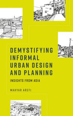 Demystifying informal urban design and planning : Insights from Asia - Mahyar Arefi