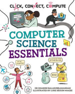 Computer Science Essentials : Click, Connect, Compute : Book 1 - Luke Séguin-Magee