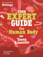 The Human Body for Young Scientists : Your Expert Guide : Book 3 - Tom Jackson