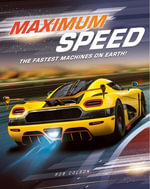 Maximum Speed : The fastest machines on Earth! - Rob Colson