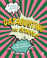 Databusting for Schools : How to Use and Interpret Education Data - Richard Selfridge