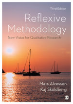Reflexive Methodology : New Vistas for Qualitative Research - Mats Alvesson