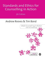 Standards Ethics for Counselling in Action : Counselling in Action series - Andrew Reeves